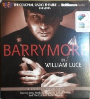 Barrymore written by William Luce performed by Jerry Robbins, Judson Pierce and The Colonial Radio Players on CD (Unabridged)